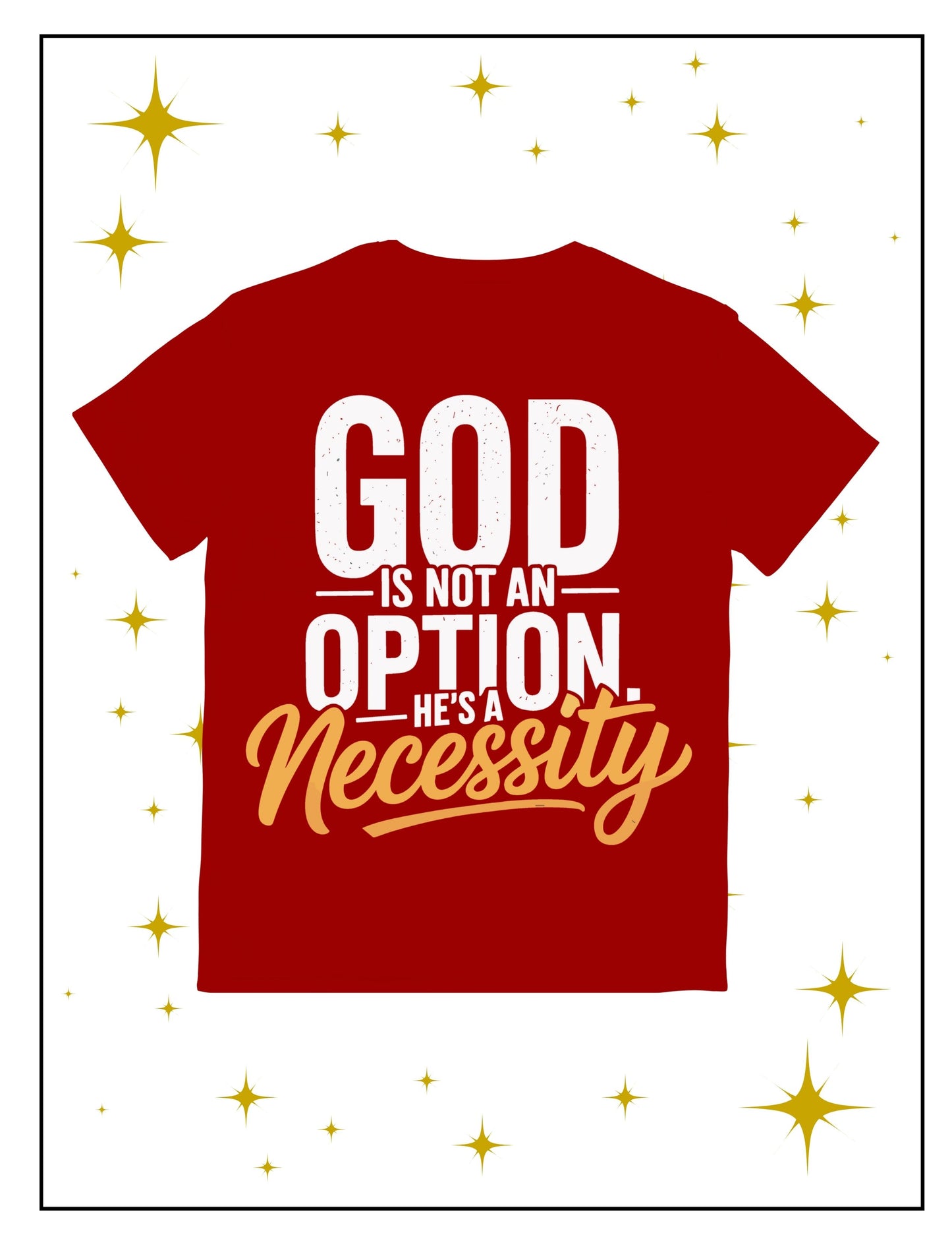 GOD IS NOT AN OPTION T SHIRT
