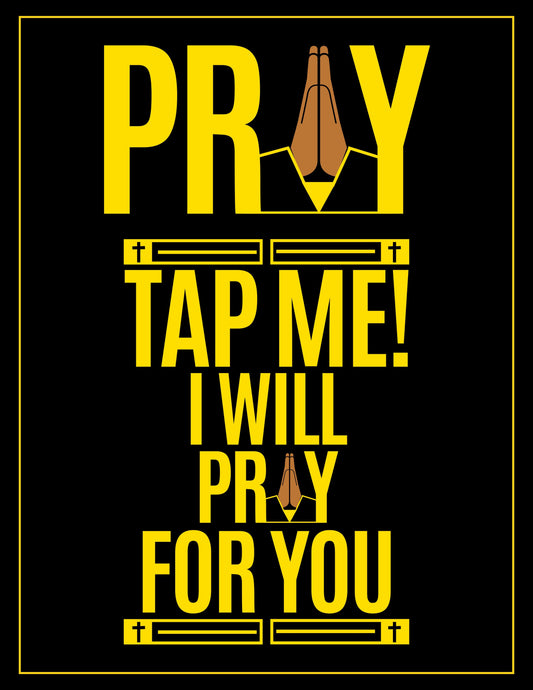 PRAY(FRONT) & TAP ME I WILL PRAY FOR YOU (BACK)